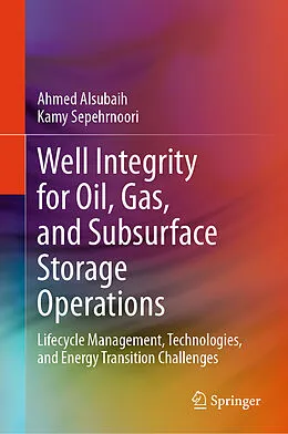 E-Book (pdf) Well Integrity for Oil, Gas, and Subsurface Storage Operations von Ahmed Alsubaih, Kamy Sepehrnoori