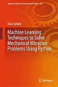 E-Book (pdf) Machine Learning Techniques to Solve Mechanical Vibration Problems Using Python von Baris Aykent