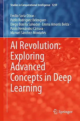 E-Book (pdf) AI Revolution: Exploring Advanced Concepts in Deep Learning von Emilio Soria Olivas, Pablo Rodríguez Belenguer, Diego Bonilla Salvador