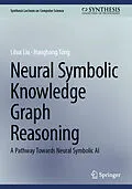 E-Book (pdf) Neural Symbolic Knowledge Graph Reasoning von Lihui Liu, Hanghang Tong