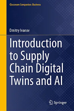 E-Book (pdf) Introduction to Supply Chain Digital Twins and AI von Dmitry Ivanov