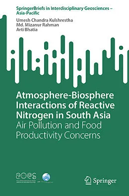 E-Book (pdf) Atmosphere-Biosphere Interactions of Reactive Nitrogen in South Asia von Umesh Chandra Kulshrestha, Md. Mizanur Rahman, Arti Bhatia