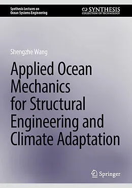 E-Book (pdf) Applied Ocean Mechanics for Structural Engineering and Climate Adaptation von Shengzhe Wang