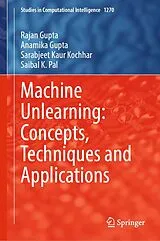 Fester Einband Machine Unlearning: Concepts, Techniques and Applications von Rajan Gupta, Anamika Gupta, Sarabjeet Kaur Kochhar