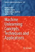 E-Book (pdf) Machine Unlearning: Concepts, Techniques and Applications von Rajan Gupta, Anamika Gupta, Sarabjeet Kaur Kochhar