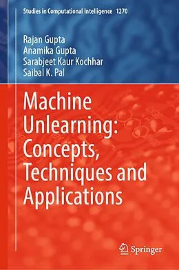 E-Book (pdf) Machine Unlearning: Concepts, Techniques and Applications von Rajan Gupta, Anamika Gupta, Sarabjeet Kaur Kochhar
