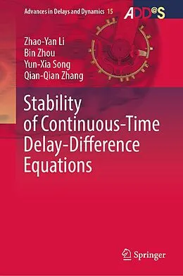 E-Book (pdf) Stability of Continuous-Time Delay-Difference Equations von Zhao-Yan Li, Bin Zhou, Yun-Xia Song