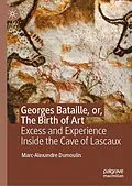 E-Book (pdf) Georges Bataille, or, The Birth of Art von Marc-Alexandre Dumoulin