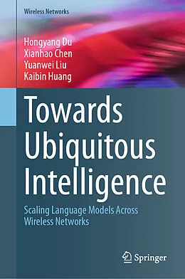 E-Book (pdf) Towards Ubiquitous Intelligence von Hongyang Du, Xianhao Chen, Yuanwei Liu