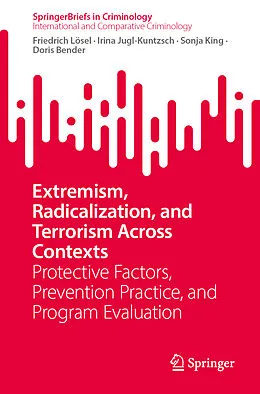 E-Book (pdf) Extremism, Radicalization, and Terrorism Across Contexts von Friedrich Lösel, Irina Jugl-Kuntzsch, Sonja King