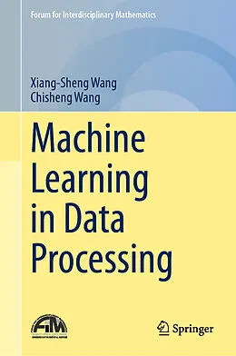 E-Book (pdf) Machine Learning in Data Processing von Xiang-Sheng Wang, Chisheng Wang
