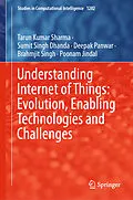 E-Book (pdf) Understanding Internet of Things: Evolution, Enabling Technologies and Challenges von Tarun Kumar Sharma, Sumit Singh Dhanda, Deepak Panwar