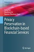 E-Book (pdf) Privacy Preservation in Blockchain-based Financial Services von Liang Xue, Xiaodong Lin, Xuemin (Sherman) Shen