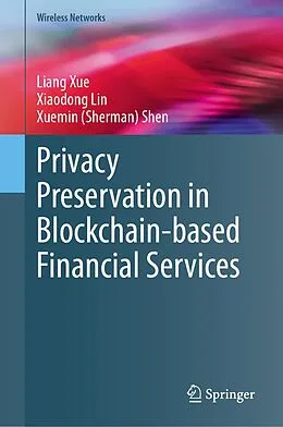 E-Book (pdf) Privacy Preservation in Blockchain-based Financial Services von Liang Xue, Xiaodong Lin, Xuemin (Sherman) Shen