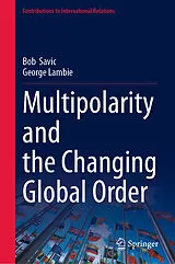 Fester Einband Multipolarity and the Changing Global Order von Bob Savic, George Lambie