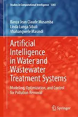 Fester Einband Artificial Intelligence in Water and Wastewater Treatment Systems von Banza Jean Claude Musamba, Linda Lunga Sibali, Vhahangwele Masindi