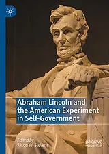 Fester Einband Abraham Lincoln and the American Experiment in Self-Government von 
