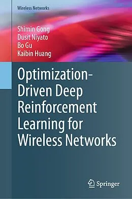 E-Book (pdf) Optimization-Driven Deep Reinforcement Learning for Wireless Networks von Shimin Gong, Dusit Niyato, Bo Gu