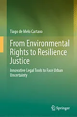 Fester Einband From Environmental Rights to Resilience Justice von Tiago de Melo Cartaxo
