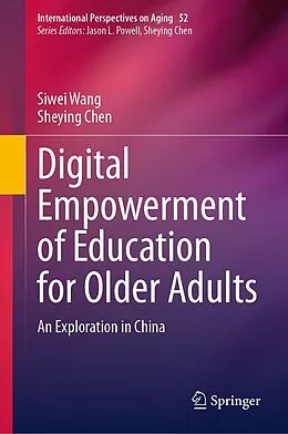 E-Book (pdf) Digital Empowerment of Education for Older Adults von Siwei Wang, Sheying Chen