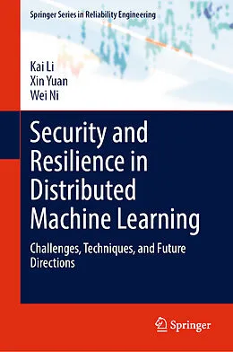 E-Book (pdf) Security and Resilience in Distributed Machine Learning von Kai Li, Xin Yuan, Wei Ni