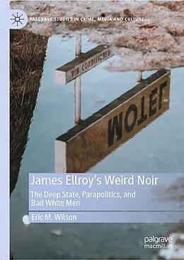 E-Book (pdf) James Ellroy's Weird Noir von Eric M. Wilson