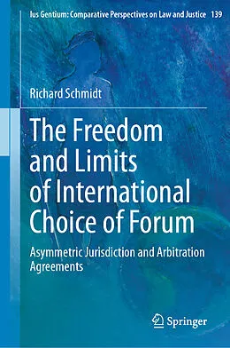 E-Book (pdf) The Freedom and Limits of International Choice of Forum von Richard Schmidt