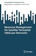 E-Book (pdf) Resource Management for Satellite-Terrestrial Vehicular Networks von Mingcheng He, Huaqing Wu, Xuemin Shen