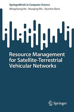 E-Book (pdf) Resource Management for Satellite-Terrestrial Vehicular Networks von Mingcheng He, Huaqing Wu, Xuemin Shen