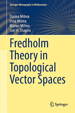 E-Book (pdf) Fredholm Theory in Topological Vector Spaces von Dorina Mitrea, Irina Mitrea, Marius Mitrea