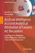E-Book (pdf) Artificial Intelligence Assisted Analytical Attribution of Ceramic Art Decoration von Howell G. M. Edwards, Hassan Ugail