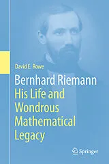 Fester Einband Bernhard Riemann: His Life and Wondrous Mathematical Legacy von David E. Rowe