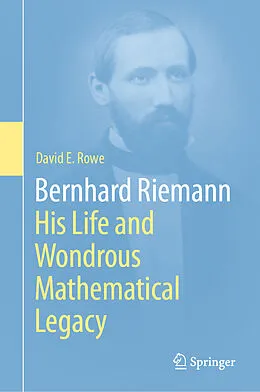 E-Book (pdf) Bernhard Riemann: His Life and Wondrous Mathematical Legacy von David E. Rowe