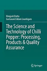 Fester Einband The Science and Technology of Chilli Pepper: Processing, Products & Quality Assurance von Himjyoti Dutta, Geetarani Liklam Loushigam