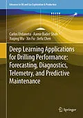 E-Book (pdf) Deep Learning Applications for Drilling Performance: Forecasting, Diagnostics, Telemetry, and Predictive Maintenance von Carlos Urdaneta, Aamir Bader Shah, Xuqing Wu