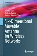 E-Book (pdf) Six-Dimensional Movable Antenna for Wireless Networks von Xiaodan Shao, Weihua Zhuang, Xuemin Sherman Shen