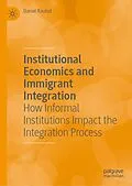 E-Book (pdf) Institutional Economics and Immigrant Integration von Daniel Rauhut