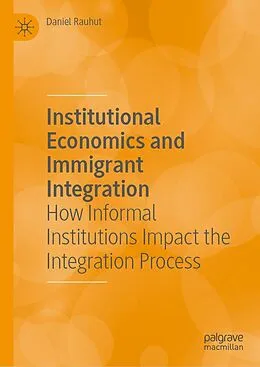 E-Book (pdf) Institutional Economics and Immigrant Integration von Daniel Rauhut