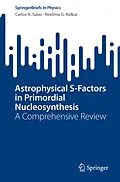 E-Book (pdf) Astrophysical S-Factors in Primordial Nucleosynthesis von Carlos A. Salas, Neelima G. Kelkar