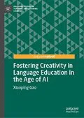 E-Book (pdf) Fostering Creativity in Language Education in the Age of AI von Xiaoping Gao