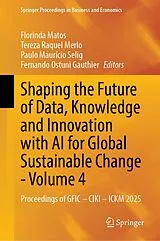 Fester Einband Shaping the Future of Data, Knowledge and Innovation with AI for Global Sustainable Change-Volume 4 von 
