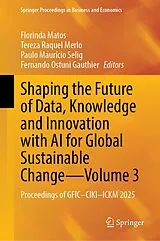Fester Einband Shaping the Future of Data, Knowledge and Innovation with AI for Global Sustainable Change-Volume 3 von 