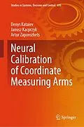 E-Book (pdf) Neural Calibration of Coordinate Measuring Arms von Denys Kataiev, Janusz Kacprzyk, Artur Zaporozhets