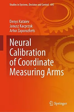 E-Book (pdf) Neural Calibration of Coordinate Measuring Arms von Denys Kataiev, Janusz Kacprzyk, Artur Zaporozhets