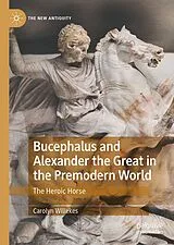Fester Einband Bucephalus and Alexander the Great in the Premodern World von Carolyn Willekes