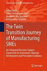 Fester Einband The Twin Transition Journey of Manufacturing SMEs von Orhan Sahin, Jelena Milisavljevic-Syed, Mohamed Afy-Shararah