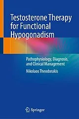 Fester Einband Testosterone Therapy for Functional Hypogonadism von Nikolaos Theodorakis M.D.