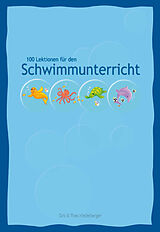 Kartonierter Einband 100 Lektionen für den Schwimmunterricht von Grit Niederberger, Theo Niederberger