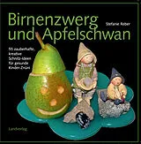 Kartonierter Einband Birnenzwerg und Apfelschwan von Stefanie Reber