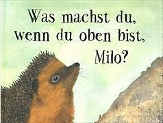 Fester Einband Was machst du, wenn du oben bist, Milo? von Lucrezia Meier-Schatz, Judith Vogt